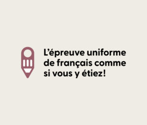 L’épreuve uniforme de français comme si vous y étiez! - Image 1